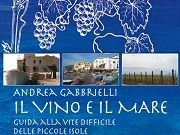 &#039;Il Vino e il Mare&#039; di Andrea Gabbrielli approda all&#039;Isola del Giglio