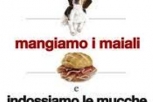 Perché Amiamo i Cani, mangiamo i Maiali e indossiamo le Mucche? 